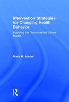 Intervention Strategies for Changing Health Behavior: Applying the Disconnected Values Model