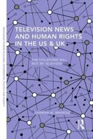 Television News and Human Rights in the US & UK: The Violations Will Not Be Televised