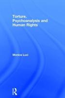 Torture, Psychoanalysis, and Human Rights