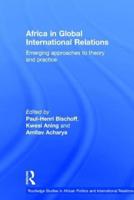 Africa in Global International Relations: Emerging approaches to theory and practice