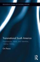 Transnational South America: Experiences, Ideas, and Identities, 1860s-1900s