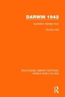 Darwin 1942 (RLE World War II in Asia): Australia's Darkest Hour