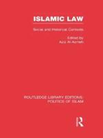 Islamic Law (RLE Politics of Islam): Social and Historical Contexts