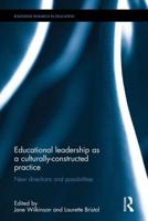 Educational Leadership as a Culturally-Constructed Practice: New Directions and Possibilities