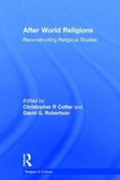 After World Religions: Reconstructing Religious Studies