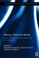Memory, Place and Identity: Commemoration and remembrance of war and conflict