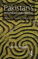 Pakistan's Political Labyrinths: Military, society and terror