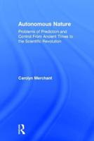 Autonomous Nature: Problems of Prediction and Control From Ancient Times to the Scientific Revolution