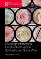 The Routledge Handbook of Religion, Spirituality and Social Work