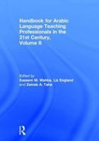 Handbook for Arabic Language Teaching Professionals in the 21st Century. Volume II