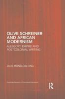Olive Schreiner and African Modernism: Allegory, Empire and Postcolonial Writing