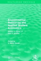 Environmental Resources and Applied Welfare Economics: Essays in Honor of John V. Krutilla