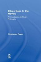 Ethics Goes to the Movies : An Introduction to Moral Philosophy