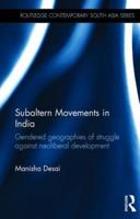 Subaltern Movements in India: Gendered Geographies of Struggle Against Neoliberal Development