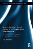 Nationalization, Natural Resources and International Investment Law: Contractual Relationship as a Dynamic Bargaining Process