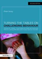 Turning the Tables on Challenging Behaviour: Working with Children, Young People and Adults with Severe and Profound Learning Difficulties and/or Autistic Spectrum Disorders