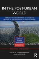 In The Post-Urban World: Emergent Transformation of Cities and Regions in the Innovative Global Economy