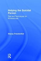 Helping the Suicidal Person: Tips and Techniques for Professionals
