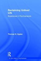 Reclaiming Unlived Life: Experiences in Psychoanalysis