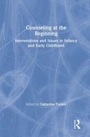 Counseling at the Beginning: Interventions and Issues in Infancy and Early Childhood