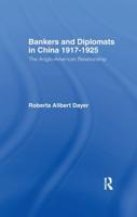 Bankers and Diplomats in China, 1917-1925