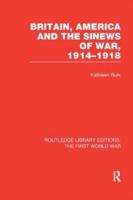 Britain, America and the Sinews of War, 1914-1918