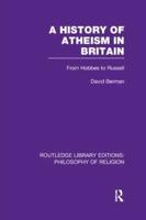 A History of Atheism in Britain: From Hobbes to Russell