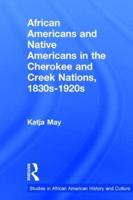 African Americans and Native Americans in the Cherokee and Creek Nations, 1830s-1920s: Collision and Collusion