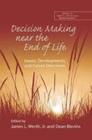 Decision Making near the End of Life: Issues, Developments, and Future Directions