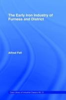 The Early Iron Industry of Furness and Districts