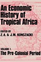 An Economic History of Tropical Africa: Volume One : The Pre-Colonial Period