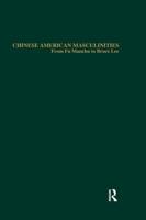 Chinese American Masculinities: From Fu Manchu to Bruce Lee