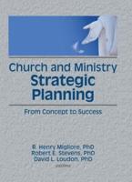 Church and Ministry Strategic Planning: From Concept to Success