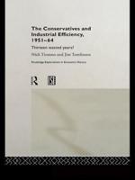 The Conservatives and Industrial Efficiency, 1951-1964