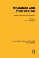 Meanings and Prototypes (RLE Linguistics B: Grammar): Studies in Linguistic Categorization