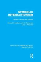 Symbolic Interactionism (RLE Social Theory): Genesis, Varieties and Criticism