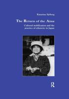 The Return of Ainu: Cultural mobilization and the practice of ethnicity in Japan