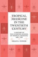 Tropical Medicine in the Twentieth Century