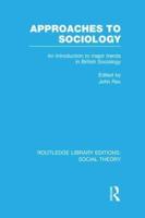 Approaches to Sociology (RLE Social Theory): An Introduction to Major Trends in British Sociology