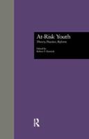 At-Risk Youth: Theory, Practice, Reform