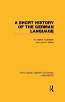 A Short History of the German Language (RLE Linguistics E: Indo-European Linguistics)