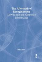 The Aftermath of Reengineering: Downsizing and Corporate Performance