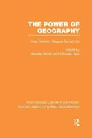 The Power of Geography (RLE Social & Cultural Geography): How Territory Shapes Social Life
