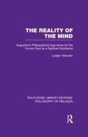 The Reality of the Mind: St Augustine's Philosophical Arguments for the Human Soul as a Spiritual Substance