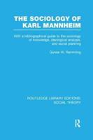 The Sociology of Karl Mannheim (RLE Social Theory): With a Bibliographical Guide to the Sociology of Knowledge, Ideological Analysis, and Social Planning