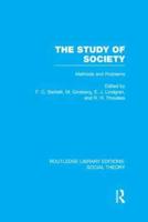 The Study of Society (RLE Social Theory): Methods and Problems