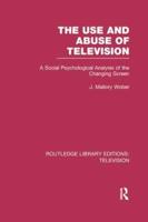 The Use and Abuse of Television: A Social Psychological Analysis of the Changing Screen