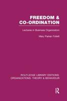 Freedom and Co-ordination (RLE: Organizations): Lectures in Business Organization