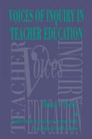 Voices of Inquiry in Teacher Education