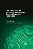 The Origins of the African-American Civil Rights Movement 1865-1956
